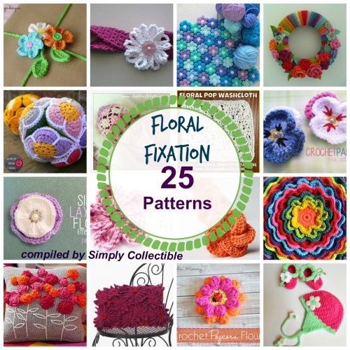 25 Patterns Floral Fixation compiled by SimplyCollectibleCrochet.com