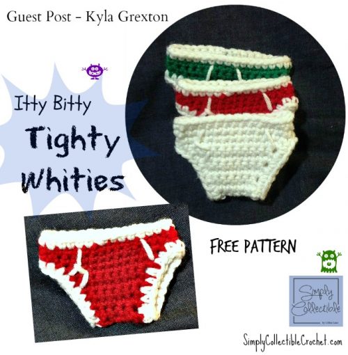 Itty Bitty Tighty Whities Free Crochet Pattern by Kyla Grexton, Guest Post for SimplyCollectibleCrochet.com - Kyla Grexton is d