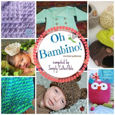 Oh Bambino! Baby #Crochet Patterns Roundup compiled by SimplyCollectibleCrochet.com